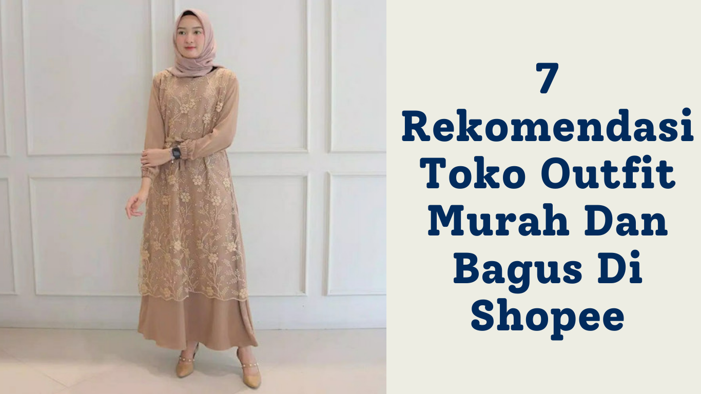 8 Rekomendasi Toko Outfit Murah Dan Bagus Di Shopee