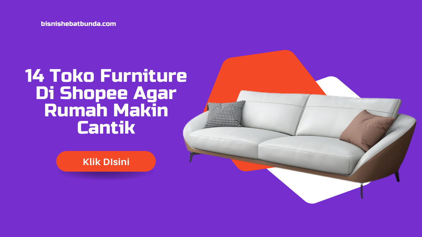 Rekomendasi 14 Toko Furniture Di Shopee Agar Rumah Makin Cantik