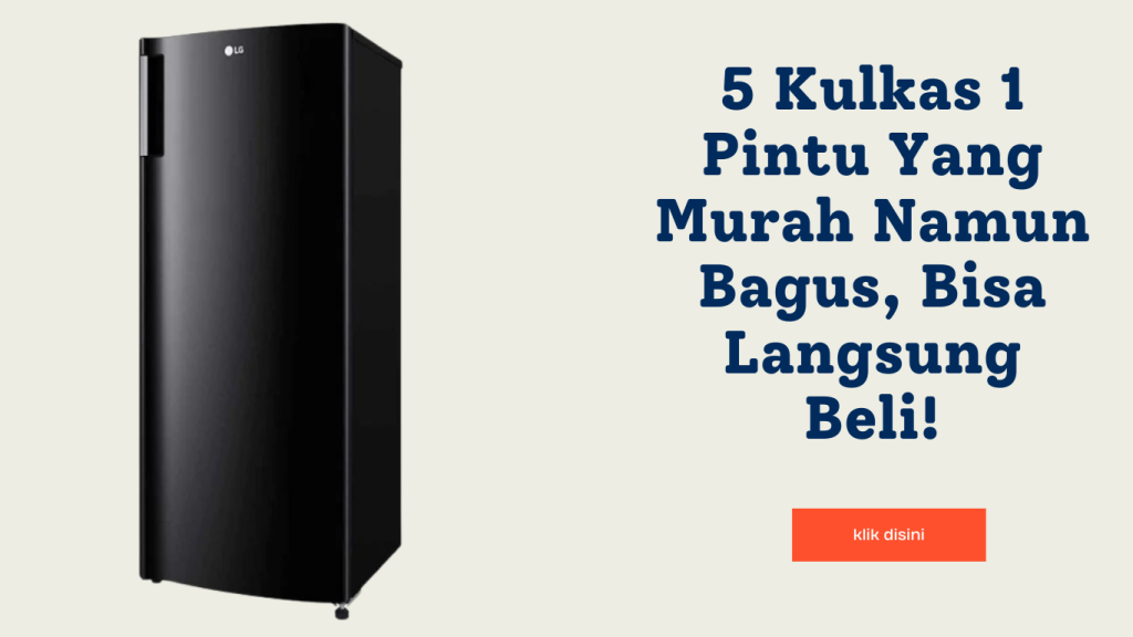 kulkas 1 pintu murah dan bagus