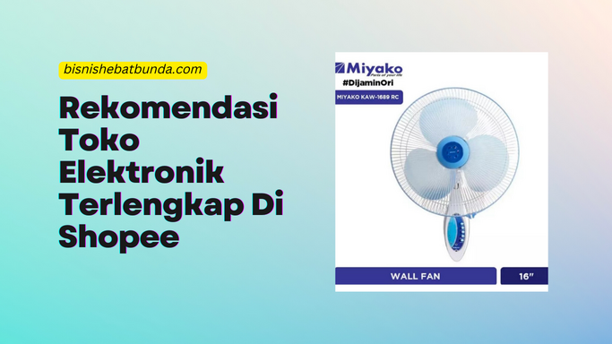 Rekomendasi Toko Elektronik Terlengkap Di Shopee