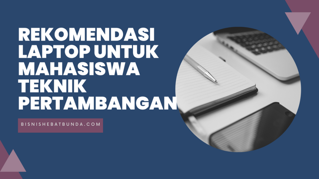 laptop untuk mahasiswa teknik pertambangan