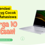7 Rekomendasi Laptop Harga 10 Jutaan Cocok untuk Mahasiswa