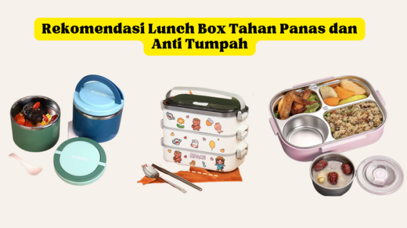 7 Rekomendasi Lunch Box Tahan Panas dan Anti Tumpah