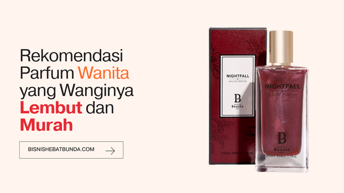 Rekomendasi Parfum Wanita yang Wanginya Lembut dan Murah