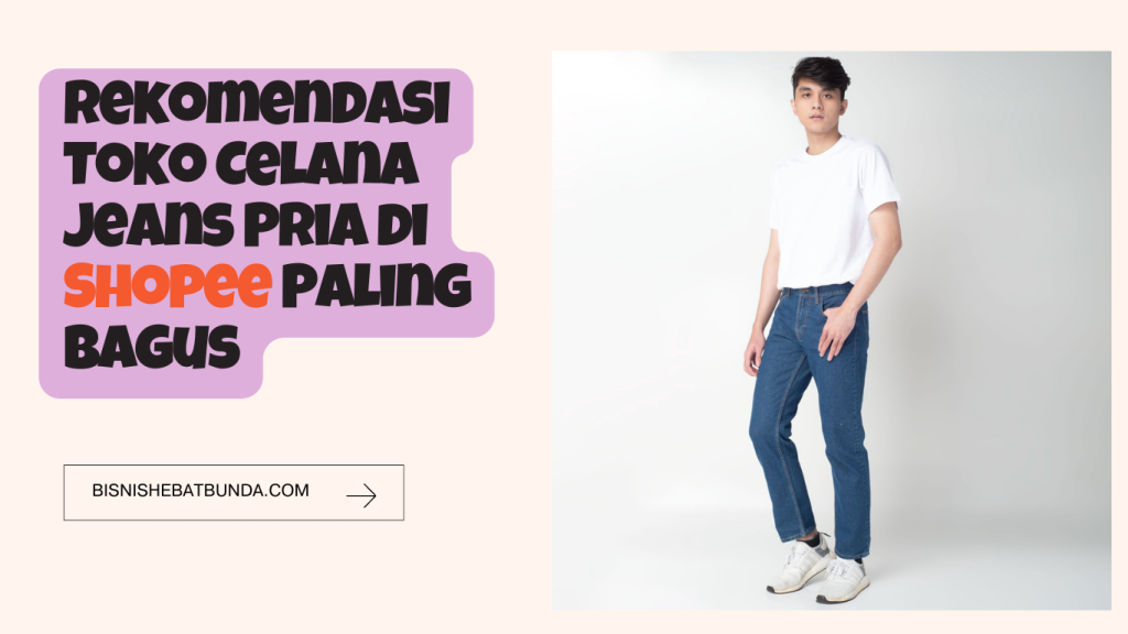 Rekomendasi Toko Celana Jeans Pria di Shopee Paling Bagus