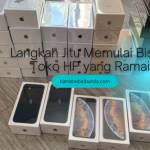 10 Langkah Jitu Memulai Bisnis Toko HP yang Ramai