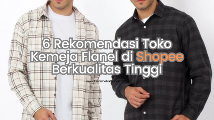 6 Rekomendasi Toko Kemeja Flanel di Shopee