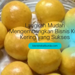 Langkah Mudah Mengembangkan Bisnis Kue Kering yang Sukses