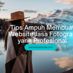 7 Tips Ampuh Membuat Website Jasa Fotografi yang Profesional