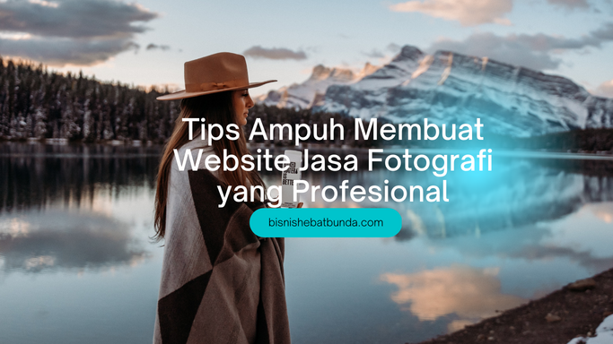 Tips Ampuh Membuat Website Jasa Fotografi yang Profesional