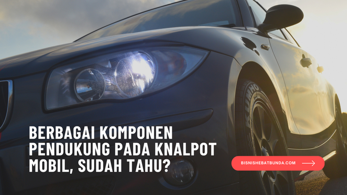 komponen pendukung knalpot mobil