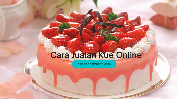 Cara Jualan Kue Online