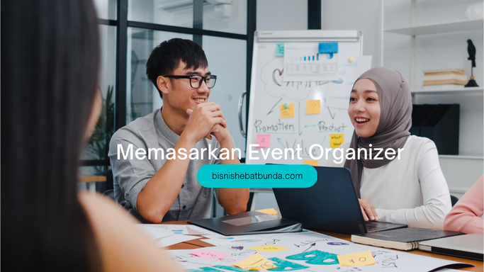 Cara Memasarkan Produk Event Organizer