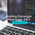 Rekomendasi Web Hosting Murah dengan Dukungan Pelanggan 247