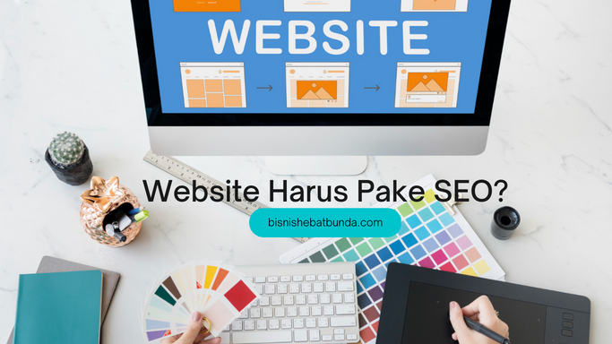 SEO Alasan Utama Kenapa Website Anda Harus Menggunakannya