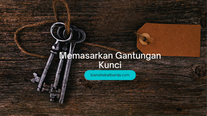 Cara Memasarkan Produk Gantungan Kunci