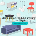 cara memasarkan produk furniture ke luar negeri