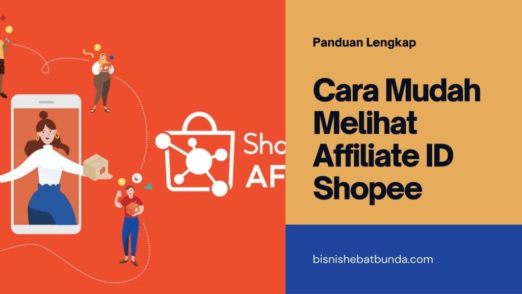 Cara Mudah Melihat Affiliate ID Shopee: Panduan Lengkap!