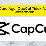 Cara Agar CapCut Tidak Ada Watermark