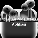 Cara Mencari AirPods Menggunakan Aplikasi